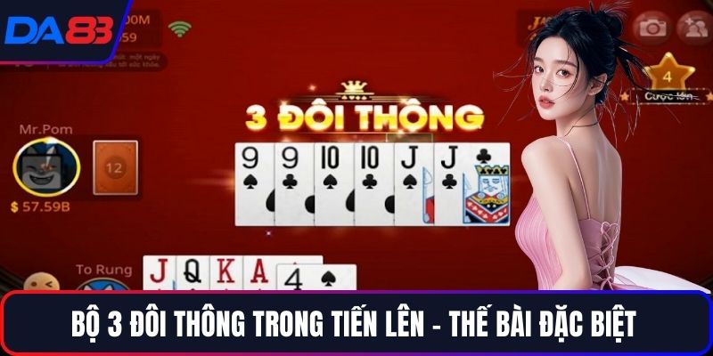 Bộ 3 đôi thông trong Tiến Lên – thế bài đặc biệt
