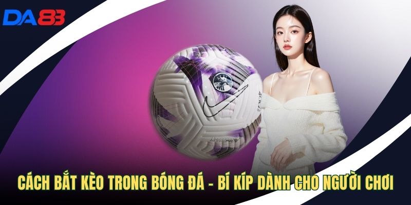 cách bắt kèo trong bóng đá