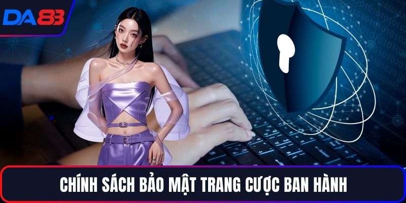 Chính sách bảo mật trang cược ban hành