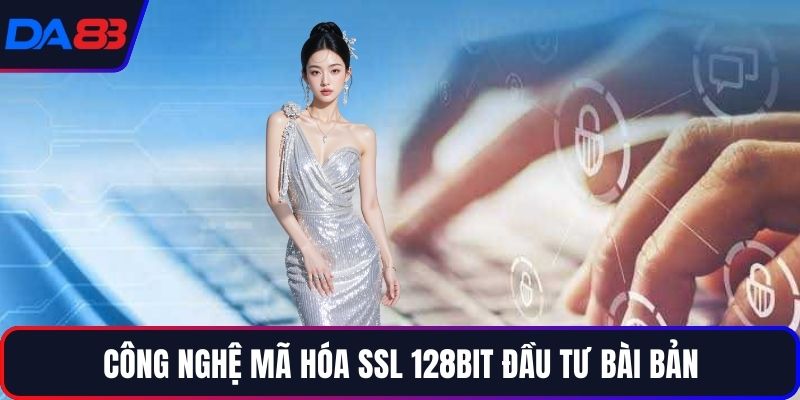 Công nghệ mã hóa SSL 128bit đầu tư bài bản