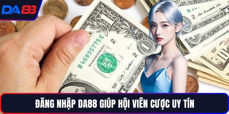 Đăng nhập DA88 giúp hội viên cược uy tín