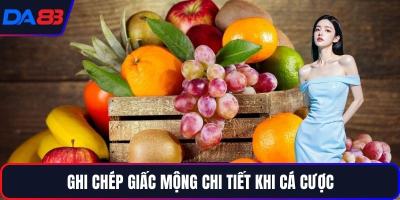 Ghi chép giấc mộng chi tiết khi cá cược