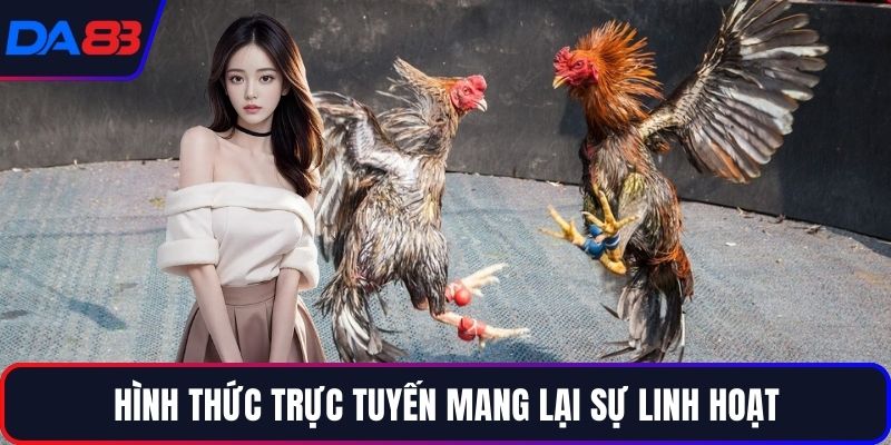Hình thức trực tuyến mang lại sự tiện dụng