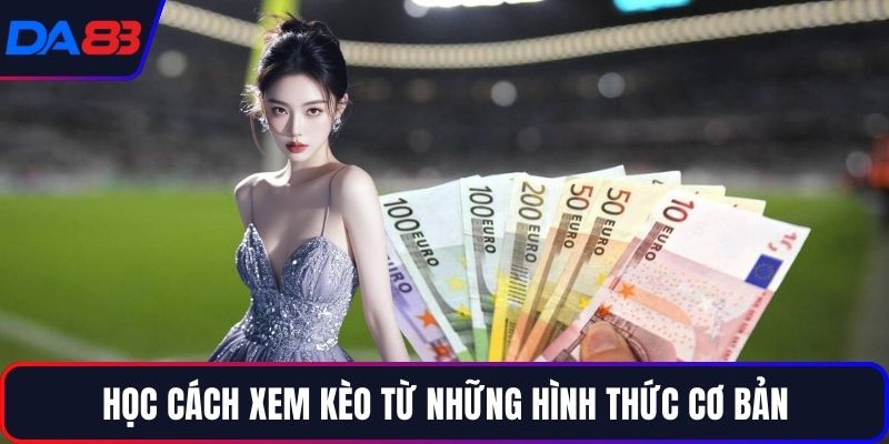 Học cách xem kèo từ những hình thức cơ bản
