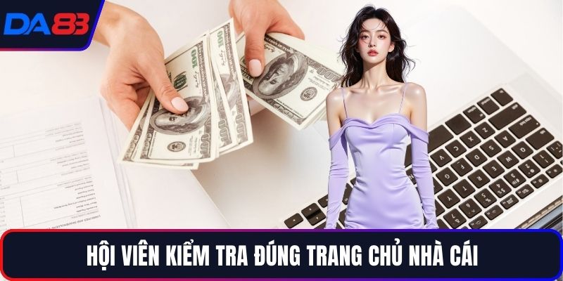 Hội viên kiểm tra đúng trang chủ nhà cái