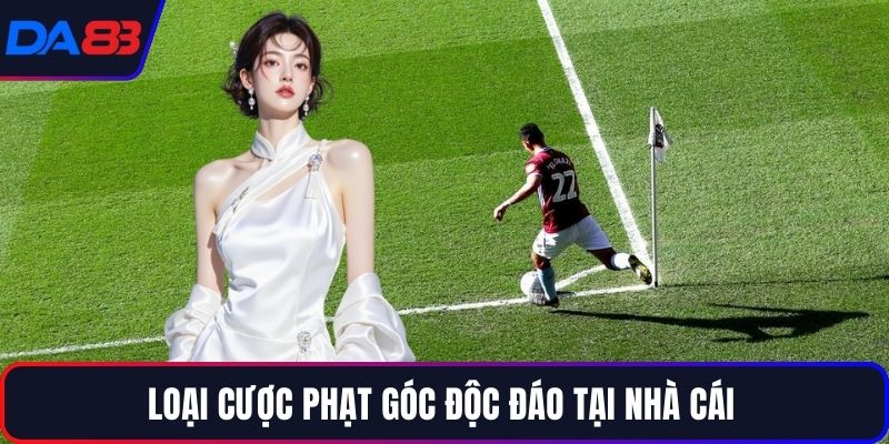Loại cược phạt góc độc đáo tại nhà cái