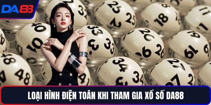 Loại hình điện toán khi tham gia xổ số DA88