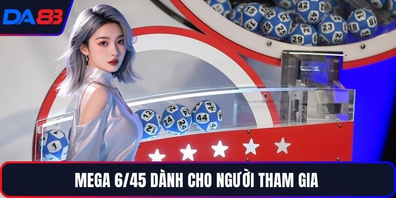 Mega 6/45 dành cho người tham gia 
