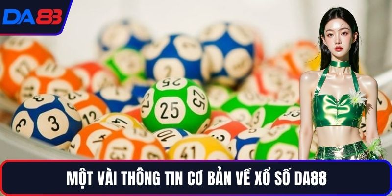 Một vài thông tin cơ bản về xổ số DA88