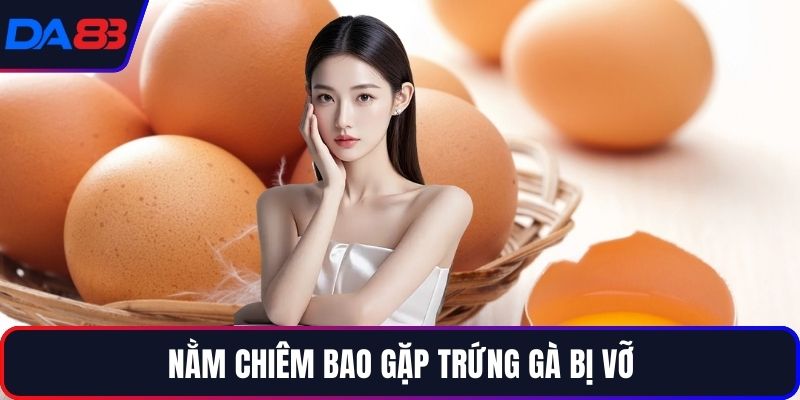 Nằm chiêm bao gặp trứng gà bị vỡ