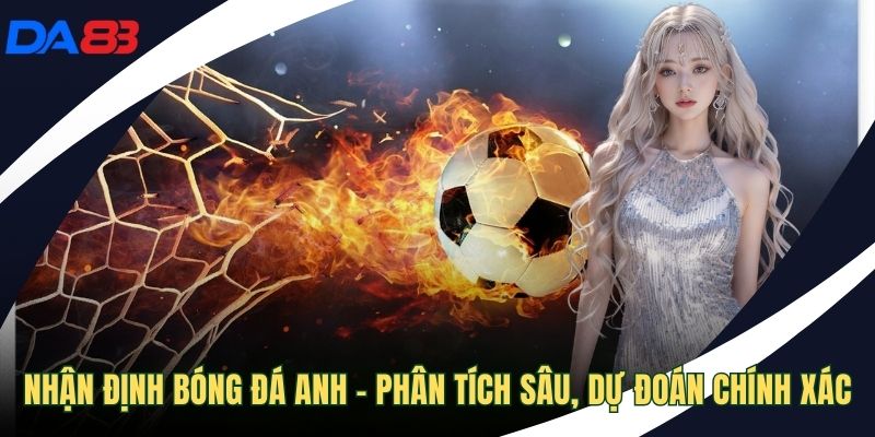 Nhận định bóng đá Anh