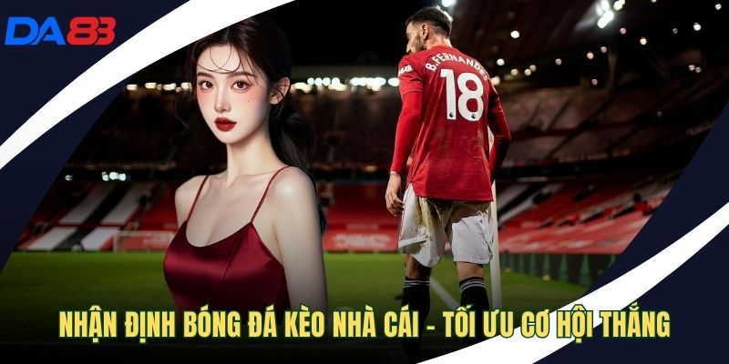 Nhận định bóng đá kèo nhà cái