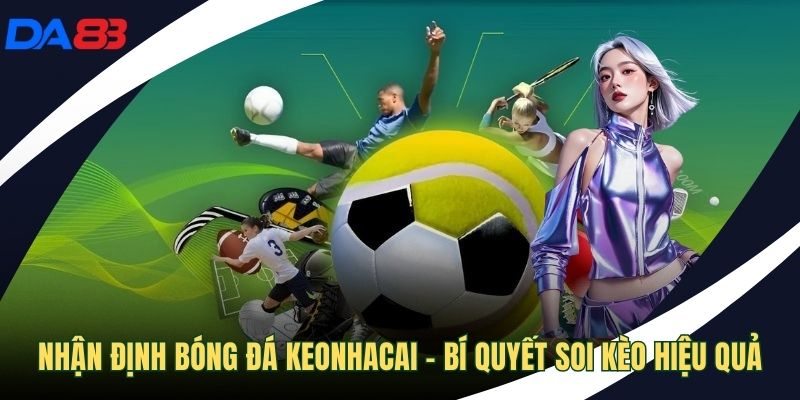 Nhận định bóng đá keonhacai