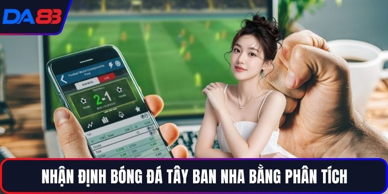 Nhận định bóng đá tây ban nha bằng phân tích