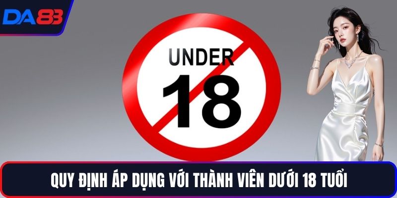 Quy định áp dụng với thành viên dưới 18 tuổi