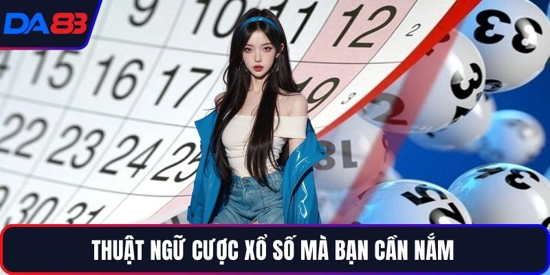 Thuật ngữ cược xổ số mà bạn cần nắm