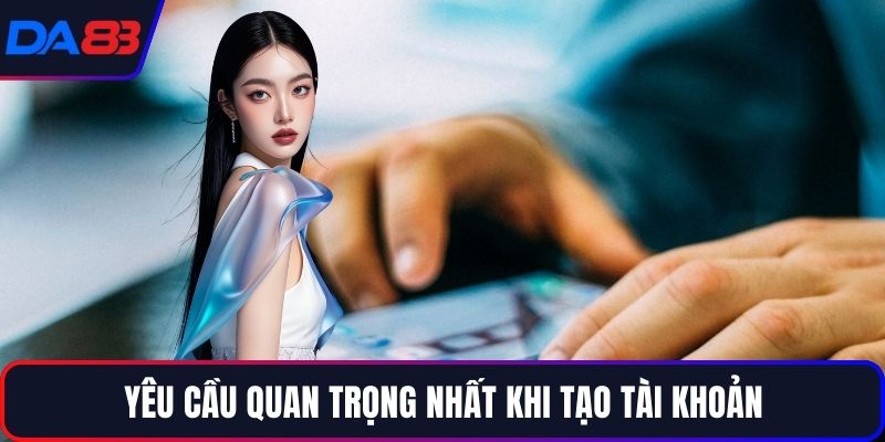 Yêu cầu quan trọng nhất khi tạo nick cược